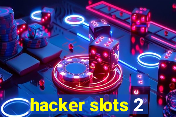 hacker slots 2